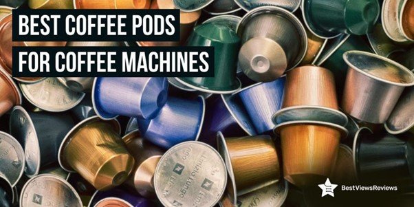Best Coffee Pods For Coffee Machines