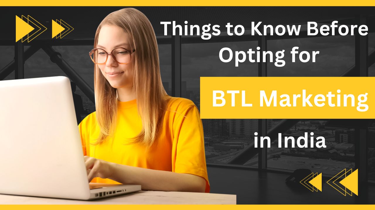 Things to Know Before Opting for BTL Marketing in India