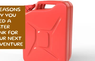 5 Reasons Why You Need A Water Tank For Your Next Adventure 