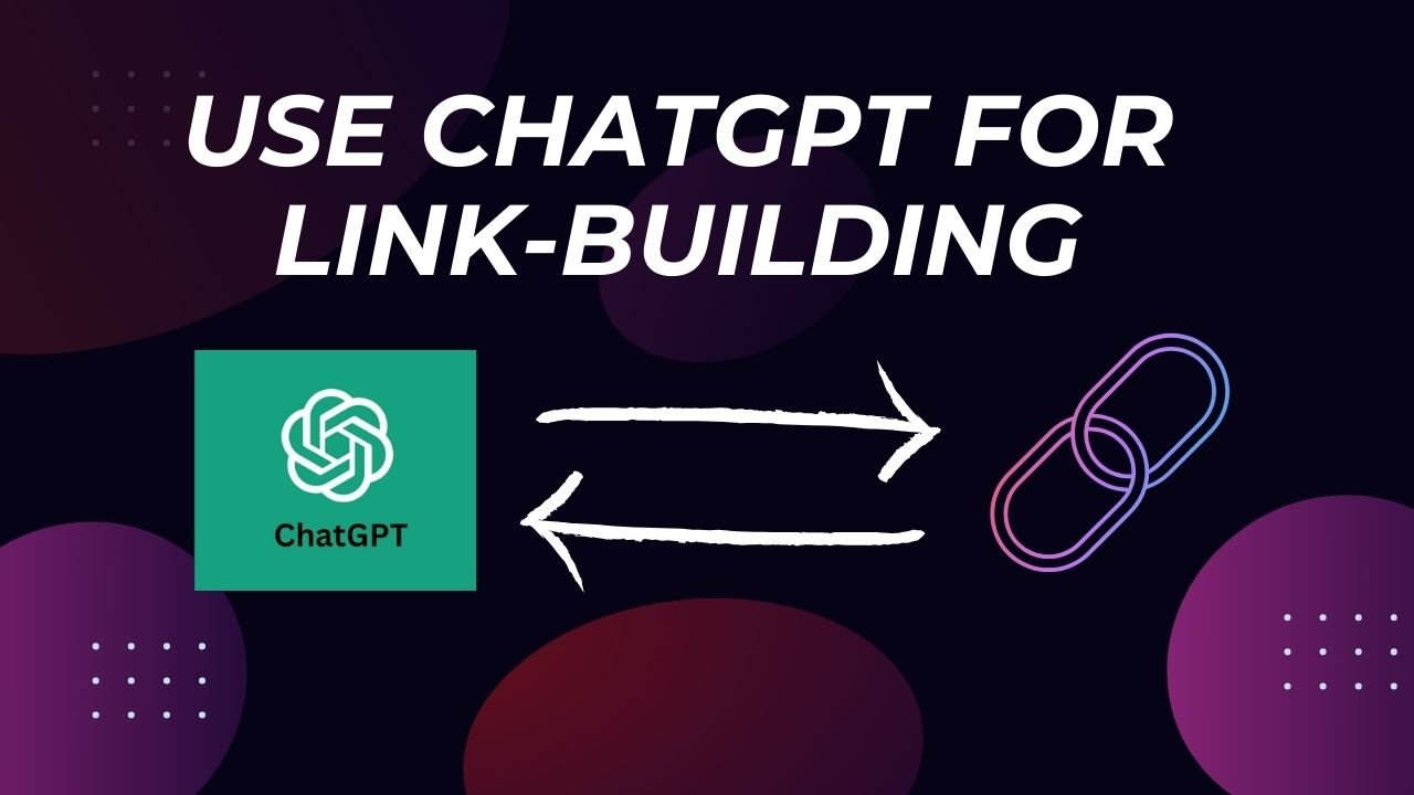 How To Use ChatGPT For Quality Link Building