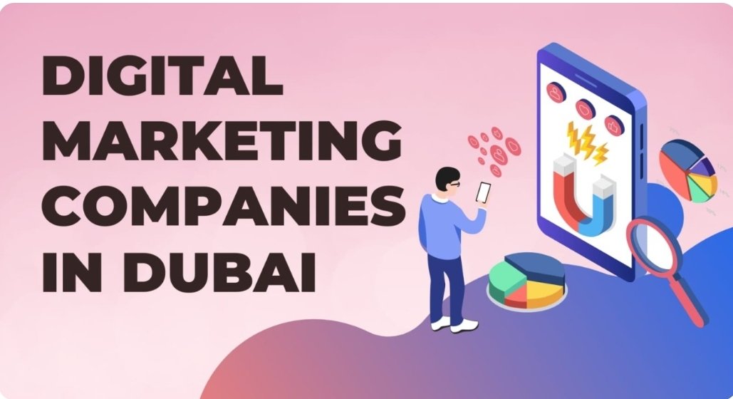 Dubai’s Digital Marketing Companies: Getting Arou...
